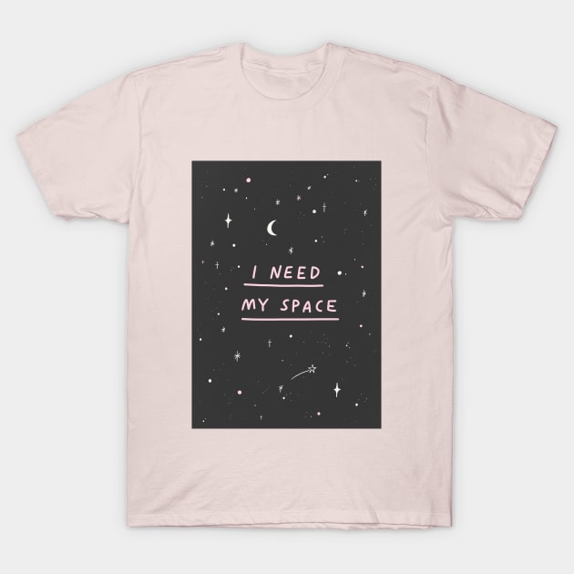 I Need my Space T-Shirt by Charly Clements